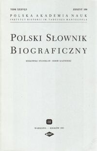 Zdjęcie nr 1 okładki  Polski Słownik Biograficzny. Serkowski Stanisław-Sidor Kazimierz. Tom XXXVI/3, zeszyt 150. 
