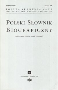 Zdjęcie nr 1 okładki  Polski Słownik Biograficzny. Serkowski Stanisław-Sidor Kazimierz. Tom XXXVI/3, zeszyt 150. 