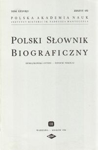 Miniatura okładki  Polski Słownik Biograficzny. Siemiątkowski Antoni-Sienicki Mikołaj. Tom XXXVII/1, zeszyt 152.