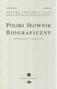 Zdjęcie nr 1 okładki  Polski Słownik Biograficzny. Sierakowski Zygmunt-Silberschein Adolf. Tom XXXVII/3, zeszyt 154. 