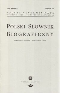 Zdjęcie nr 1 okładki  Polski Słownik Biograficzny. Sierakowski Zygmunt-Silberschein Adolf. Tom XXXVII/3, zeszyt 154. 