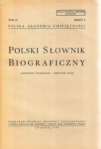 Zdjęcie nr 1 okładki  Polski Słownik Biograficzny. Tom I/2. Zeszyt 2. (Andronicus Tranquillus-Babiaczyk Adam)