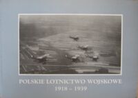 Miniatura okładki  Polskie lotnictwo wojskowe 1918-1939. Wystawa przygotowana w 80 rocznicę powstania polskiego lotnictwa wojskowego, Warszawa - Dęblin 98.