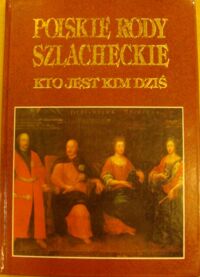 Zdjęcie nr 1 okładki  Polskie rody szlacheckie. Kto jest kim dziś.
