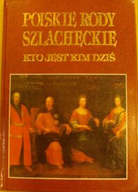 Miniatura okładki  Polskie rody szlacheckie. Kto jest kim dziś.