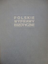 Miniatura okładki  Polskie wyprawy egzotyczne. /W skałach i lodach świata/
