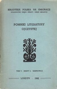 Miniatura okładki  Pomniki literatury ojczystej. Tom V. Zeszyt 2. Kasprowicz. /Biblioteka Polska na Emigracji. Wyd.Urzędu Oświaty i Spraw Szkolnych/