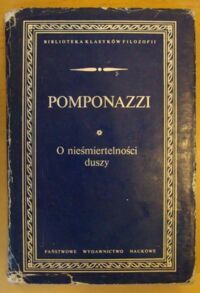 Miniatura okładki Pomponazzi Pietro O nieśmiertelności duszy. /Biblioteka Klasyków Filozofii/