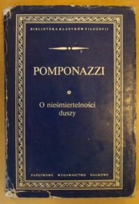 Zdjęcie nr 1 okładki Pomponazzi Pietro O nieśmiertelności duszy. /Biblioteka Klasyków Filozofii/