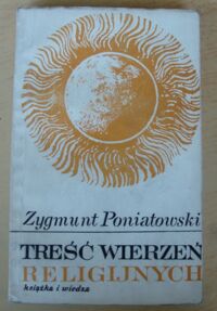 Miniatura okładki Poniatowski Zygmunt Treść wierzeń religijnych.