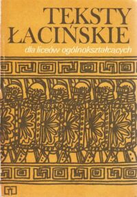 Zdjęcie nr 1 okładki Popiak Wanda /opr./ Teksty łacińskie dla liceów ogólnokształcących.