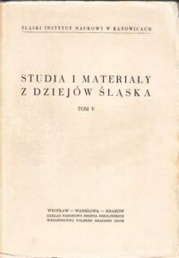 Miniatura okładki Popiołek Kazimierz /red./ Studia i Materiały z Dziejów Śląska. Tom V.