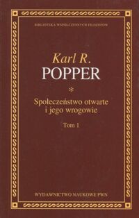Miniatura okładki Popper Karl R. Społeczeństwo otwarte i jego wrogowie. Tom 1-2. Tom 1: Urok Platona. Tom 2: Wysoka fala proroctw: Hegel, Marks. /Biblioteka Współczesnych Filozofów/