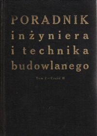 Miniatura okładki  Poradnik inżyniera i technika budowlanego. Tom 2. Część II.