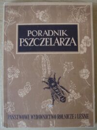 Miniatura okładki  Poradnik pszczelarza. Praca zbiorowa.