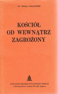 Miniatura okładki Poradowski Michał ks. Kościół od wewnątrz zagrożony.