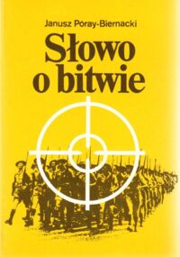 Miniatura okładki Poray-Biernacki Janusz (Janusz Jasieńczyk) Słowo o bitwie. Tryptyk powieściowy.