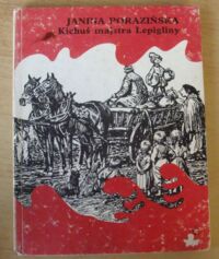 Miniatura okładki Porazińska Janina /ilustr. M. Bylina/ Kichuś majstra Lepigliny. /Klasyka Dziecięca/