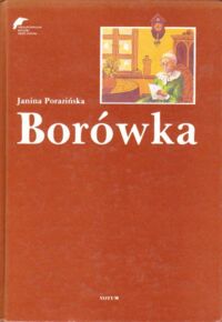Miniatura okładki Porazińska Janina /ilustr. Marek Dzwonkowski/ Borówka. /Niezapomniane Książki Dzieciństwa/