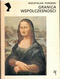 Miniatura okładki Porębski Mieczysław Granica współczesności. /Style - Kierunki - Tendencje/