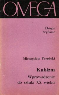 Miniatura okładki Porębski Mieczysław Kubizm. Wprowadzenie do sztuki XX wieku. /68/