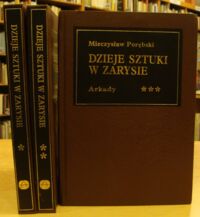 Miniatura okładki Porębski Mieczysław, Piwocki Ksawery Dzieje sztuki w zarysie. T.I-III. T.I. Od paleolitu po wieki średnie. T.II. Od wieków średnich do końca XVIII w. Ilustracji 419. T.III. Wiek XIX i XX. Ilustracji 527.