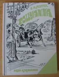 Miniatura okładki Porter Eleanor H. /ilustr. A. Uniechowski/ Pollyanna.