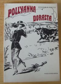 Miniatura okładki Porter Eleanor H. /ilustr. A. Uniechowski/ Pollyanna dorasta.