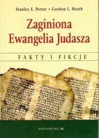 Miniatura okładki Porter Satnley E., Heath Gordon L. Zaginiona Ewangelia Judasza.