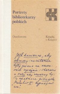 Zdjęcie nr 1 okładki  Portrety bibliotekarzy polskich. /Książki o Książce/