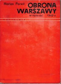 Zdjęcie nr 1 okładki Porwit Marian Obrona Warszawy. Wrzesień 1939 r. Wspomnienia i fakty.