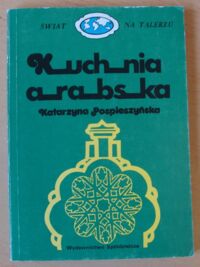 Miniatura okładki Pospieszyńska Katarzyna Kuchnia arabska. /Świat na talerzu/