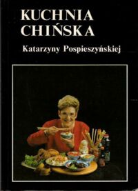 Miniatura okładki Pospieszyńska Katarzyna  Kuchnia chińska Katarzyny Pospieszyńskiej.