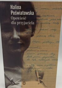 Miniatura okładki Poświatowska Halina Opowieść dla przyjaciela. 