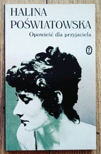 Miniatura okładki Poświatowska Halina Opowieść dla przyjaciela. 