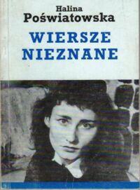 Miniatura okładki Poświatowska Halina Wiersze nieznane, wiersze zapomniane...