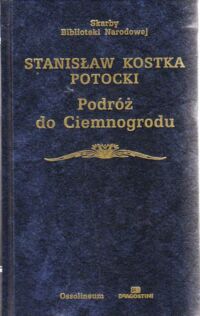 Zdjęcie nr 1 okładki Potocki Stanisław Kostka /oprac. E. Kipa/ Podróż do Ciemnogrodu. /Seria I. Nr 154/