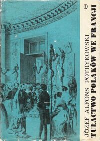 Miniatura okładki Potrykowski Józef Alfons Tułactwo Polaków we Francji. Dziennik emigranta. Część I-II.