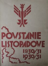 Zdjęcie nr 2 okładki  Powstanie Listopadowe. L'insurrection de Novembre. The November Insurrection. 1830-1831.