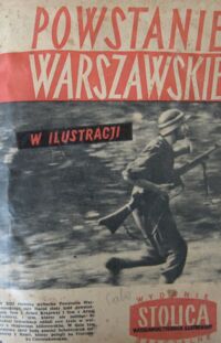 Miniatura okładki  Powstanie Warszawskie w ilustracji. /Warszawski Tygodnik Ilustrowany "Stolica". Warszawa, 1 sierpnia 1957. Wydanie specjalne./