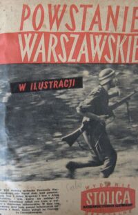 Miniatura okładki  Powstanie Warszawskie w ilustracji. /Warszawski Tygodnik Ilustrowany "Stolica". Warszawa, 1 sierpnia 1957. Wydanie specjalne./