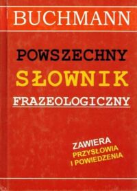 Zdjęcie nr 1 okładki  Powszechny słownik frazeologiczny. 