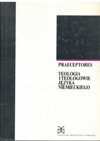 Miniatura okładki  Praeceptores. Teologia i teologowie języka niemieckiego.