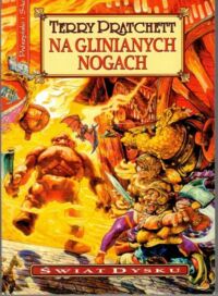 Miniatura okładki Pratchett Terry Na glinianych nogach. /Świat Dysku/