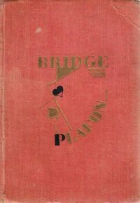 Zdjęcie nr 1 okładki  Prawidłowy Bridge-Plafon. Podręcznik dla pragnących grać poprawnie w Plafona. Z przykładami prawidłowej licytacji i rozgrywki według specjalnie ułożonych wzorów.