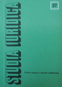 Miniatura okładki  Prawo karne w okresie stalinizmu. /Studia Iurdica tom 27/.