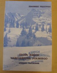 Zdjęcie nr 1 okładki Pręgowski Zenobiusz /oprac./ Złota Księga Narciarstwa Polskiego. Karpaty Wschodnie.