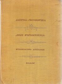 Miniatura okładki Prendowska Jadwiga Moje wspomnienia.