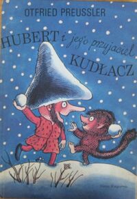Miniatura okładki Preussler Otfried /ilustr. J. Flisak/ Hubert i jego przyjaciel kudłacz. Jeszcze jedna historia o krasnoludkach.