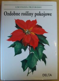 Miniatura okładki Pribyl Jan Ozdobne rośliny pokojowe. /Leksykon Przyrody/